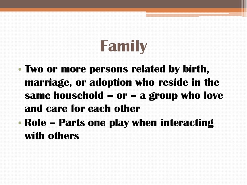 Family Two or more persons related by birth, marriage, or adoption who reside in